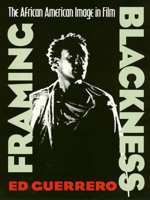 Title details for Framing Blackness by Ed Guerrero - Available